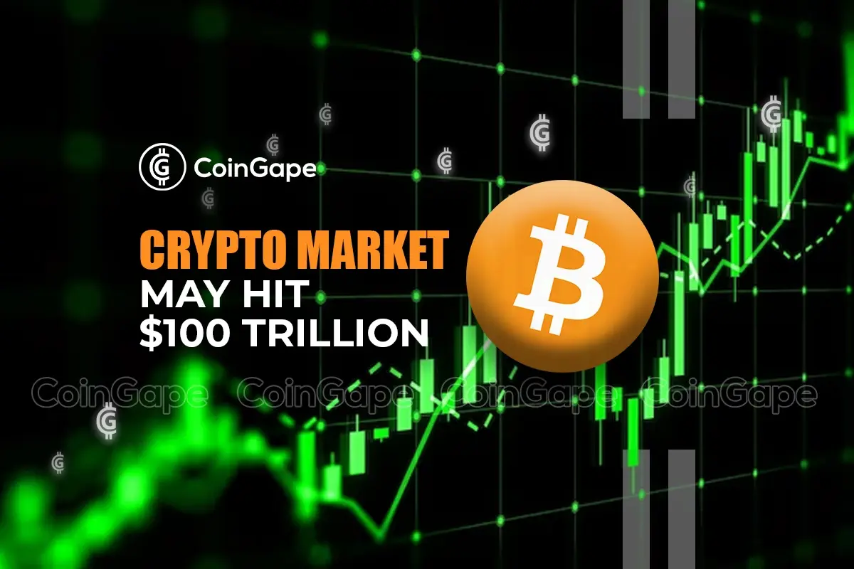 Reasons Crypto Market May Hit $100 Trillion